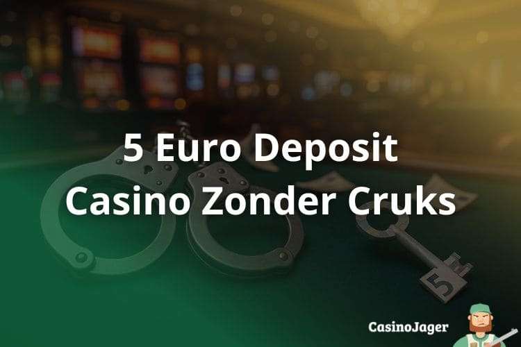 5 Euro Deposit Casino Zonder Cruks